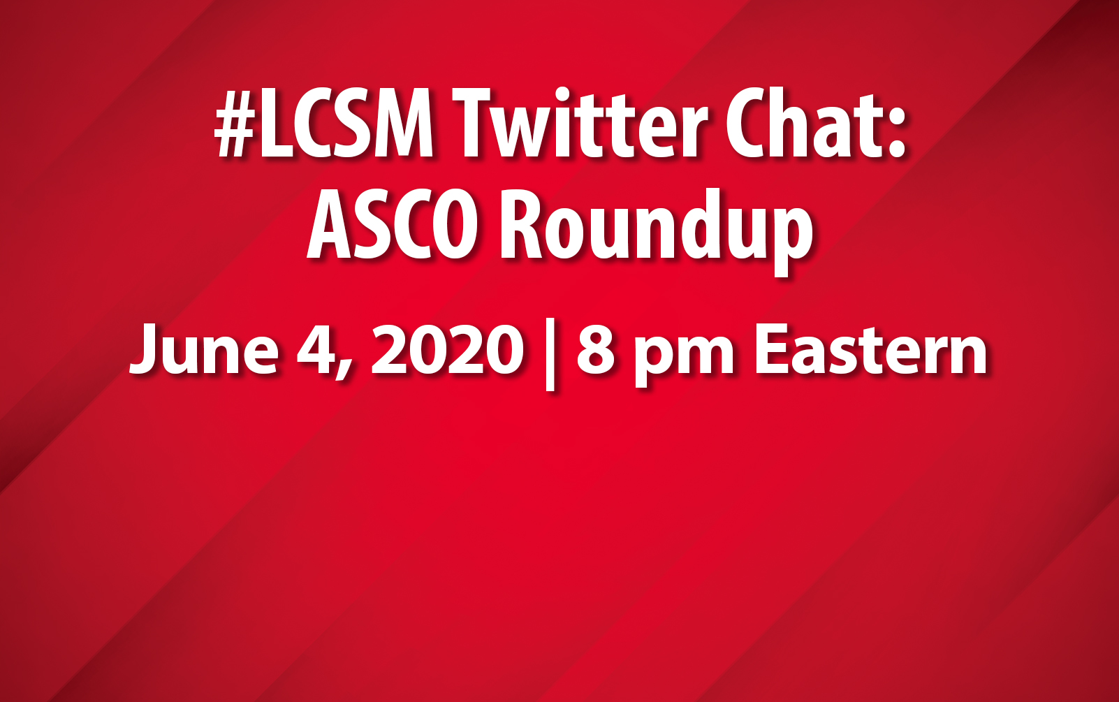 #LCSM Chat Topic 6/4/2020: #ASCO20 Roundup for #LungCancer