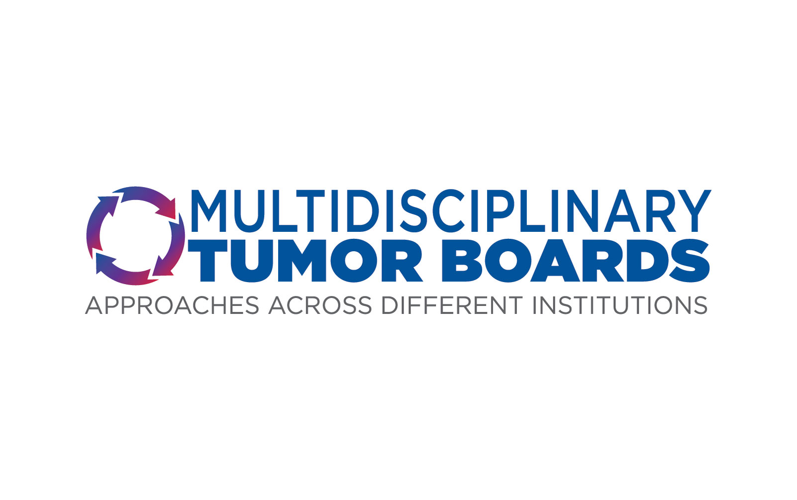 Multidisciplinary Tumor Boards: Approaches Across Different Institutions