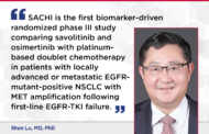 SACHI Trial Results: Savolitinib-Osimertinib Combo Improves PFS in MET-Amplified EGFR-Mutated NSCLC